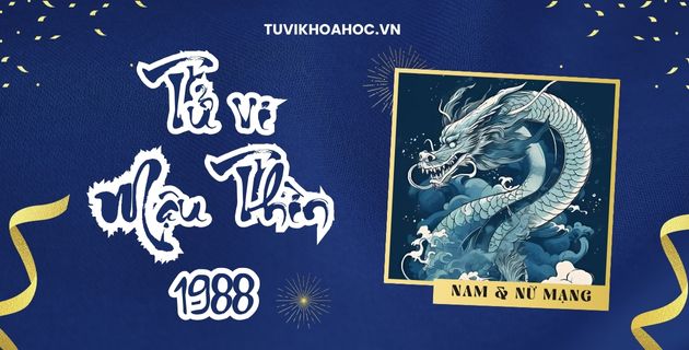 Tử vi tuổi Mậu Thìn năm 2025 nam nữ mạng 1988 - Luận giải chi tiết
