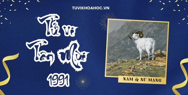 Tử vi tuổi Tân Mùi năm 2025 nam nữ mạng 1991 - Luận Vận Hạn